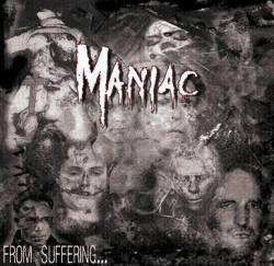 Maniac (FRA) : From Suffering... Pleasure Was Born